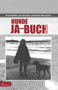 Title: HUNDE JA-HR-BUCH ZWEI: Geschichten von Hunden und ihren Menschen, Author: Mariposa Verlag
