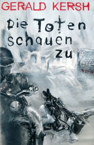Title: Die Toten schauen zu, Author: Gerald Kersh