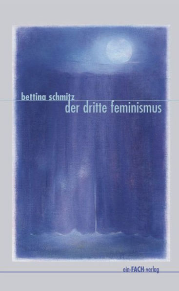 Der dritte Feminismus: Denkwege jenseits der Geschlechtergrenzen