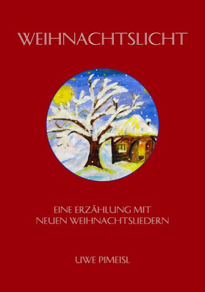 Weihnachtslicht: Eine Erzählung mit neuen Weihnachtsliedern