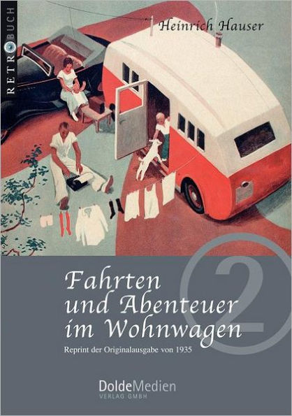 Fahrten und Abenteuer im Wohnwagen: Reprint der Originalausgabe von 1935