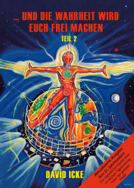 Title: ... und die Wahrheit wird Euch frei machen, Teil II: Aktualisierte Ausgabe für 21. Jahrhundert, Author: David Icke