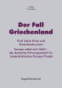 Der Fall Griechenland: Fünf Jahre Krise und Krisenkonkurrenz. Europa rettet sein Geld - die deutsche Führungsmacht ihr imperialistisches Europa-Projekt