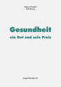 Gesundheit - ein Gut und sein Preis