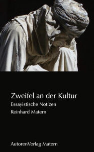Title: Zweifel an der Kultur: Essayistische Notizen, Author: Reinhard Matern