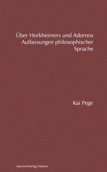 Über Horkheimers und Adornos Auffassungen philosophischer Sprache: Eine Analyse im Kontext jüdischer Theologien