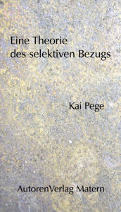 Title: Eine Theorie des selektiven Bezugs, Author: Kai Pege