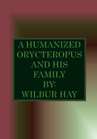 Title: A Humanized Orycteropus And His Family, Author: Wilbur Hay