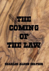 Title: The Coming of The Law (Illustrated), Author: Charles Alden Seltzer