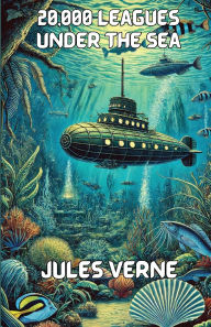 Title: 20,000 Leagues Under The Seas(Illustrated), Author: Jules Verne