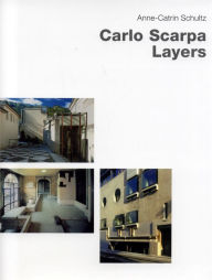 Title: Carlo Scarpa--Layers, Author: Anne-Catrin Schultz