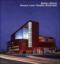 Title: Bolles + Wilson, Nieuwe Luxor Theater, Rotterdam (Opus Series), Author: Mirko Zardini