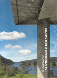 Title: The Architecture of East Australia, Author: Bill MacMahon