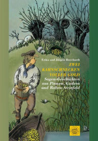 Title: Zwei Kahnschnecken voller Gold: Sagen-Geschichten aus Pinnow, Godern und Raben Steinfeld, Author: Erika Borchardt