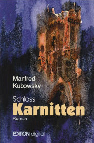 Title: Schloss Karnitten: Der Weg der Väter, Author: Manfred Kubowsky