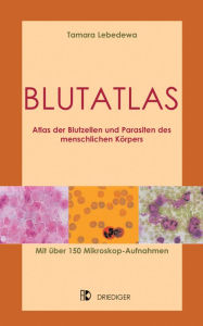 Title: Blutatlas: Atlas der Blutzellen und Parasiten des menschlichen Körpers, Author: Tamara Lebedewa