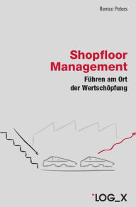 Title: Shopfloor Management: Führen am Ort der Wertschöpfung, Author: Jake Bouma