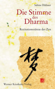 Title: Die Stimme des Dharma: Darlegungen zu Rezitations-Texten der Rinzai- und der Soto-Zen-Schule, Author: Sabine Hübner