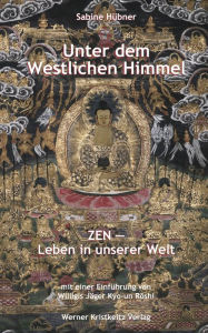 Title: Unter dem westlichen Himmel: Zen - Leben in unserer Welt, Author: Sabine Hübner