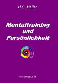 Title: Mentaltraining und Persönlichkeit, Author: H. G. Haller