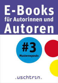 Title: Musterexposés: E-Books für Autorinnen und Autoren 3, Author: Sandra Uschtrin