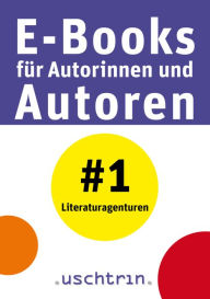 Title: Literaturagenturen: E-Books für Autorinnen und Autoren 1, Author: Sandra Uschtrin
