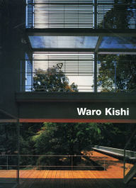 Title: Waro Kishi - Buildings and Projects, Author: Hiroshi Watanabe