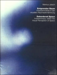 Title: Debordered Space: Indeterminacy Within the Visual Perception of Space, Author: Markus Jatsch