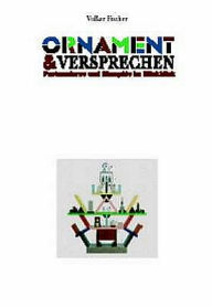 Title: Ornament and Versprechen - Postmoderne und Memphis Im Ruckblick, Author: Volker Fischer