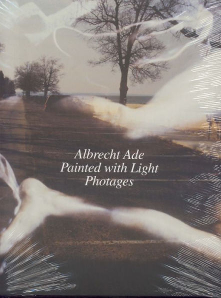 Albrecht Ade: Painted with Light Photages