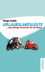 Title: Urlaubslandsleute: ... jede Menge Vorurteile für die Reise, Author: Helge Sobik