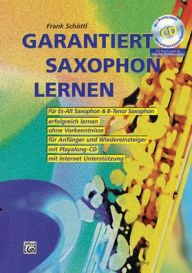 Title: Garantiert Saxophon lernen: Für Es-Alt Saxophon & B-Tenpr Saxophon, Book & CD, Author: Frank Schöttl