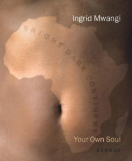 Title: Your Own Soul: Ingrid Mwangi, Author: Ingrid Mwangi