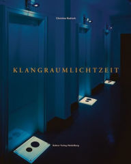 Title: Christina Kubisch: KlangRaumLichtZeit, Author: Antje von Graevenitz