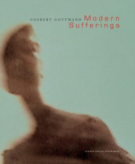 Title: Modern Sufferings: Gosbert Gottmann, Author: Gosbert Gottmann