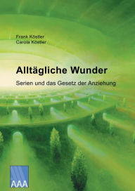 Title: Alltägliche Wunder: Serien und das Gesetz der Anziehung, Author: Frank Köstler