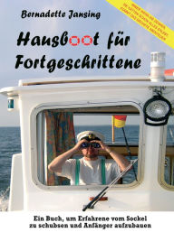 Title: Hausboot für Fortgeschrittene: Mit Pénichettes aller Arten unterwegs, Author: Bernadette Jansing