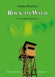 Title: ROCK IM WALD - Ein Norbert-Roman, Author: Andrea Reichart