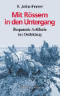 Mit Rössern in den Untergang: Bespannte Artillerie im Ostfeldzug