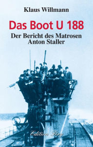 Title: Das Boot U 188: Zeitzeugenbericht aus dem Zweiten Weltkrieg, Author: Klaus Willmann