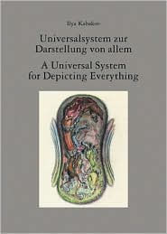 Title: Ilya Kabakov: A Universal System for Depicting Everything, Author: 