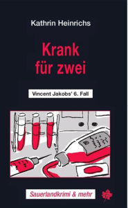 Title: Krank für zwei: Vincent Jakobs' 4. Fall, Author: Kathrin Heinrichs