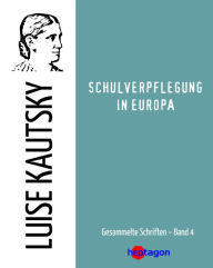 Title: Schulverpflegung in Europa, Author: Luise Kautsky