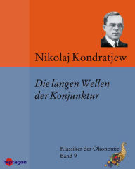 Title: Die langen Wellen der Konjunktur, Author: Nikolaj Kondratjew