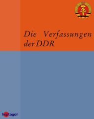 Title: Die Verfassungen der DDR: Quellensammlung zur Verfassungsgeschichte in Deutschland, Author: Thomas Müller