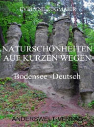 Title: Naturschönheiten auf kurzen Wegen - Bodensee - Deutsch, Author: Evelyne Zugmaier