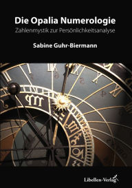 Title: Die Opalia Numerologie: Zahlenmystik zur Persönlichkeitsanalyse, Author: Sabine Guhr-Biermann