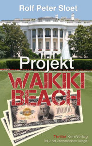 Title: Projekt Waikiki Beach: Teil 2 der Zeitmaschinen-Trilogie, Author: Rolf Peter Sloet