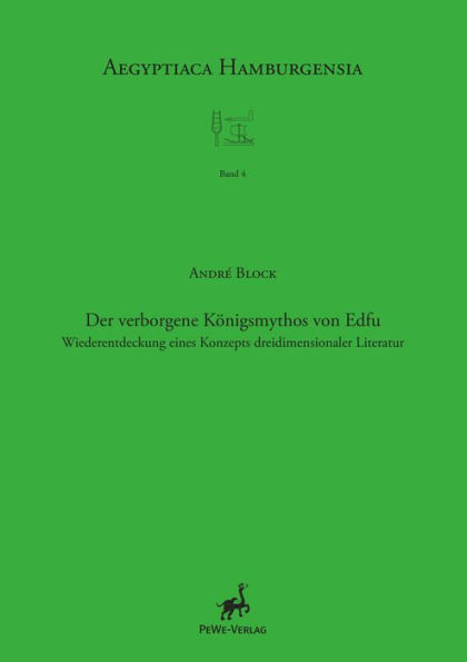 Der verborgene Konigsmythos von Edfu: Wiederentdeckung eines Konzeptes dreidimensionaler Literatur