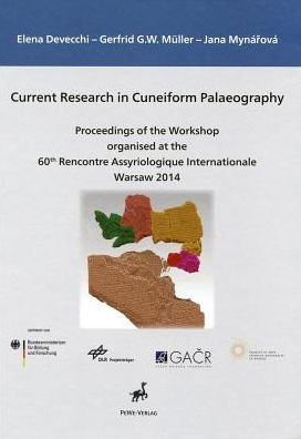 Current Research in Cuneiform Palaeography: Proceedings of the Workshop organised at the 60th Rencontre Assyriologique Internationale, Warsaw 2014